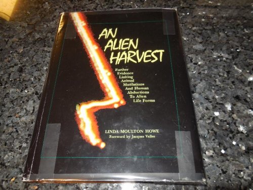 An Alien Harvest - Further Evidence Linking Animal Mutilations and Human Abductions to Alien Life Forms