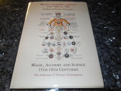 Magia, Alchimia, Scienza Dal' 400 al '700/ Magic, Alchemy and Science 15th - 18th Centuries: The Influence of Hermes Trismegistus, Volume II (2)