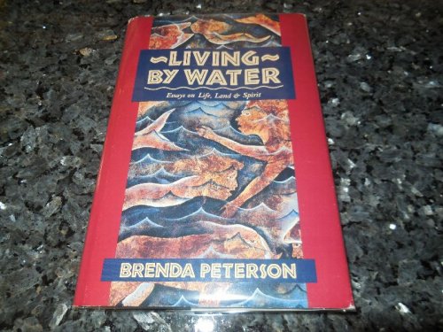 Living by Water: Essays on Life, Land and Spirit