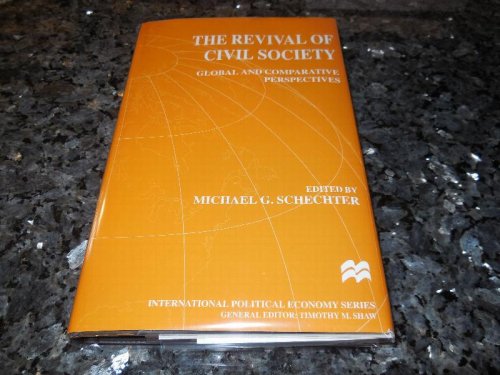 The Revival of Civil Society: Global and Comparative Perspectives (International Political Economy Series)