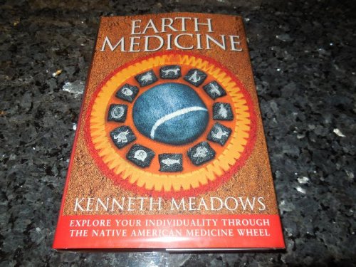 Earth Medicine: Explore Your Individuality Through the Native American Medicine Wheel