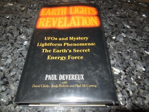 Earth Lights Revelation: UFOs and mystery lightform phenomena : the earth's secret energy Force
