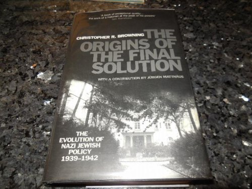 The Origins of the Final Solution : The Evolution of Nazi Jewish Policy September 1939-March 1942