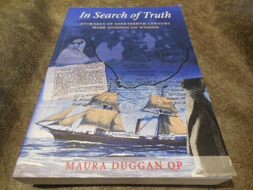 Image for In Search of Truth - Journeys of Nineteenth Century Irish Dominican Women In Search of Truth - Journeys of Nineteenth Century Irish Dominican Women