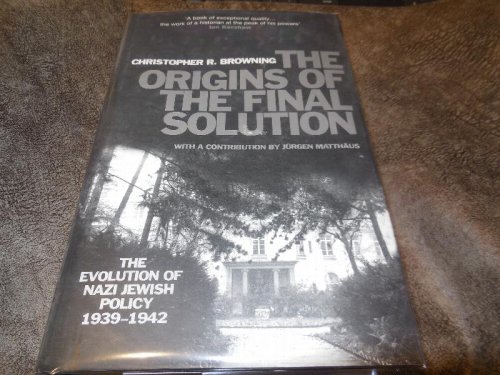 The Origins of the Final Solution : The Evolution of Nazi Jewish Policy September 1939-March 1942