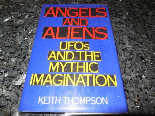 Angels and Aliens - UFOs and the Mythic Imagination