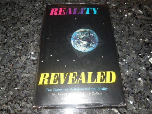 Reality Revealed: The theory of multidimensional reality