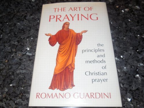 The Art of Praying: The Principles and Methods of Christian Prayer/Formerly Entitled Prayer in Practice