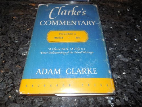 Clarke's Commentary, Volume 5: Matthew - Acts
