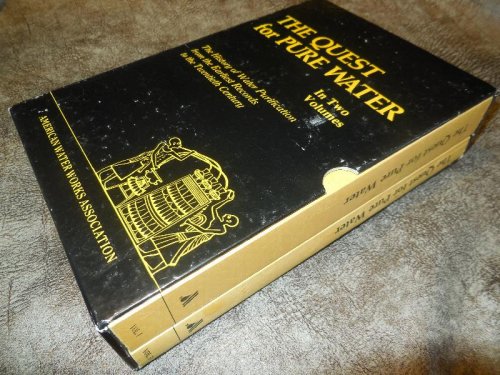 The Quest for Pure Water (Two Volumes in Slipcase): The History of Water Purification from the Earliest Records to the Twentieth Century
