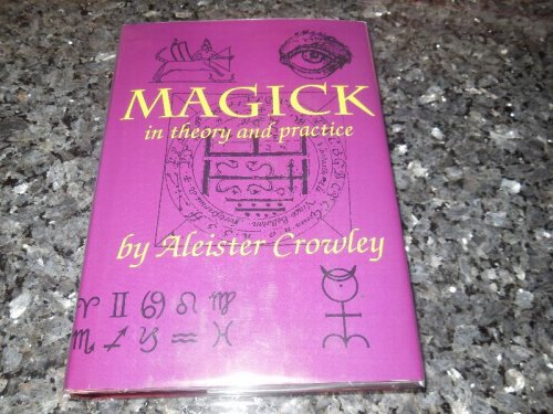 Magick in Theory and Practice / by the Master Therion (Aleister Crowley)