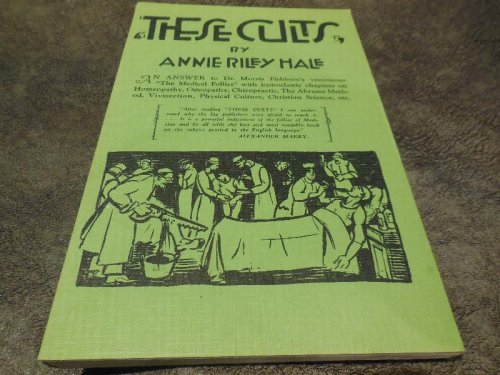 These Cults - An Answer to Dr. Morris Fishbein's Venomous 