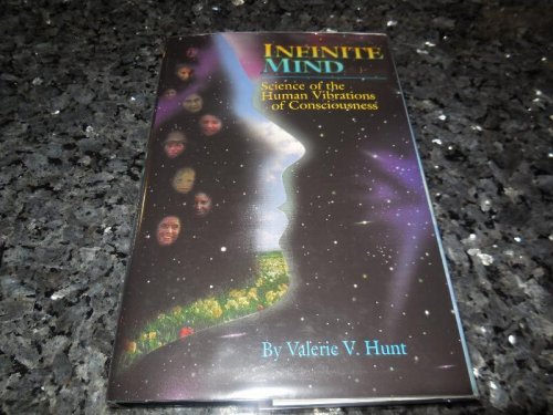 Infinite Mind: Science of the Human Vibrations of Consciousness