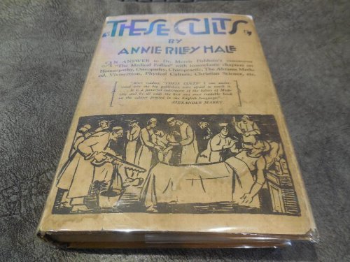 These Cults - An Analysis of the Foibles of Dr. Morris Fishbein's 