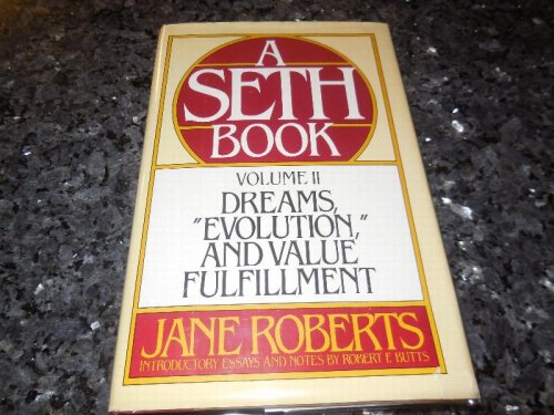 Dreams, Evolution and Value Fulfillment, Vol. 2: A Seth Book