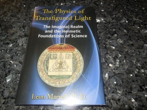 The Physics of Transfigured Light: The Imaginal Realm and the Hermetic Foundations of Science