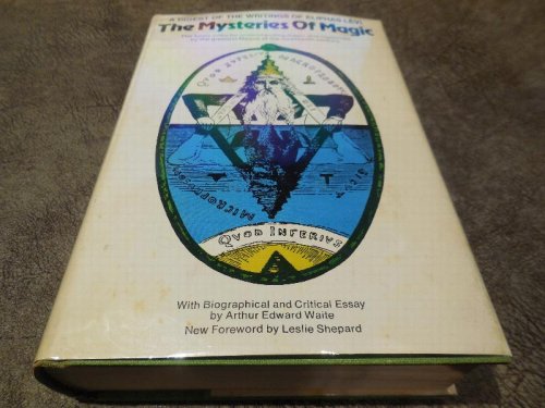 The Mysteries of Magic: A Digest of the Writings of liphas Lvi [i.e. A. L. Constant]