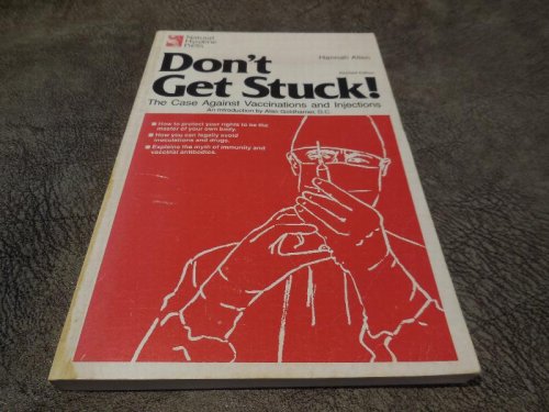 Don't Get Stuck! The Case Against Vaccinations and Injections