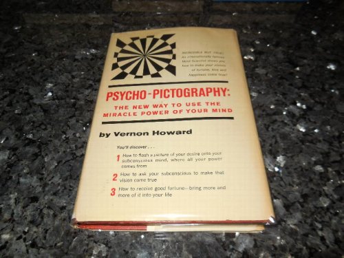 Psycho-Pictography: The New Way to Use the Miracle Power of Your Mind