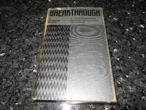 Breakthrough: An Amazing Experiment in Electronic Communication With the Dead (English and German Edition)