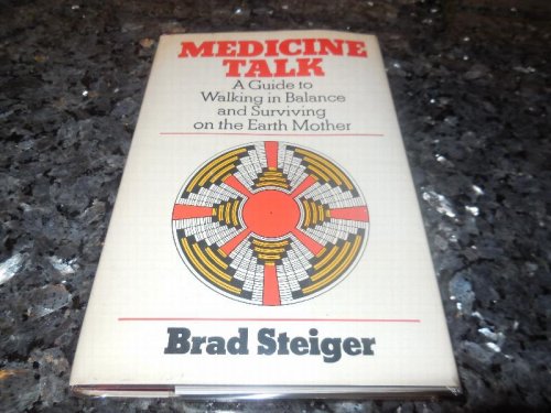 Medicine Talk - A Guide to Walking in Balance and Surviving on the Earth Mother