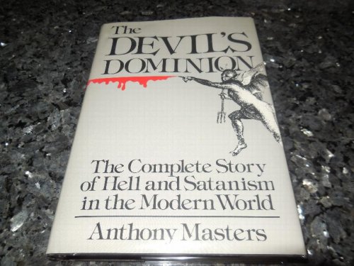 Image for Devil's Dominion: The Complete Story of Hell and Satanism in the Modern World Devil's Dominion: The Complete Story of Hell and Satanism in the Modern World