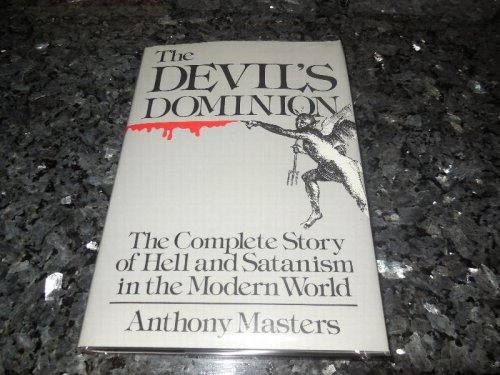 Image for Devil's Dominion: The Complete Story of Hell and Satanism in the Modern World Devil's Dominion: The Complete Story of Hell and Satanism in the Modern World