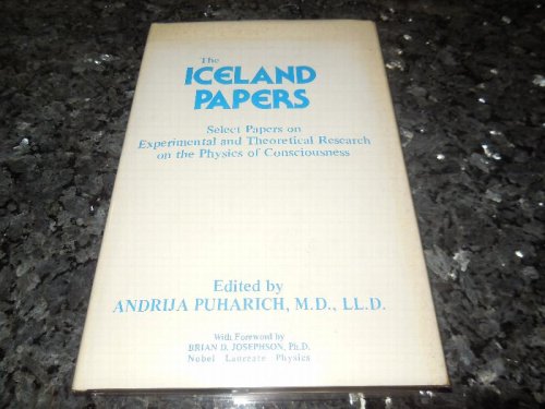Image for Iceland Papers: Select Papers on Experimental and Theoretical Research on the Physics of Consciousness Iceland Papers: Select Papers on Experimental and Theoretical Research on the Physics of Consciousness