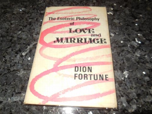 Image for The Esoteric Philosophy of Love and Marriage The Esoteric Philosophy of Love and Marriage