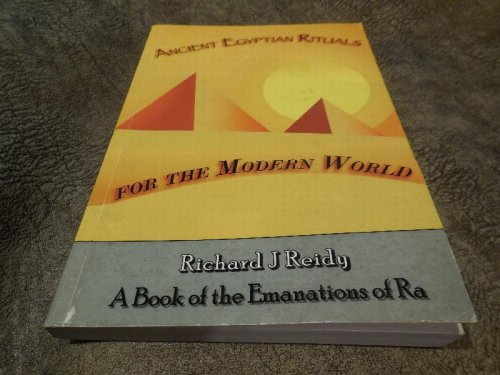 Ancient Egyptian Rituals for the Modern World: A Book of the Emanations of Ra