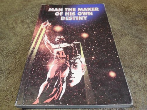 Man the Maker of His Own Destiny - A Book on Good Manners and Right Living