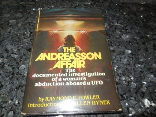 The Andreasson Affair: The Documented Investigation of a Woman's Abduction Aboard a UFO