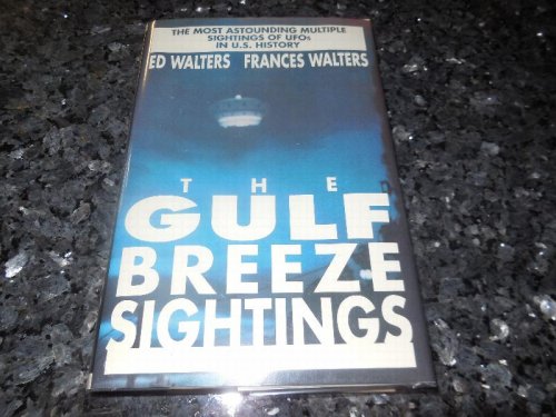 The Gulf Breeze Sightings: The Most Astounding Multiple Sightings of Ufos in U.S. History