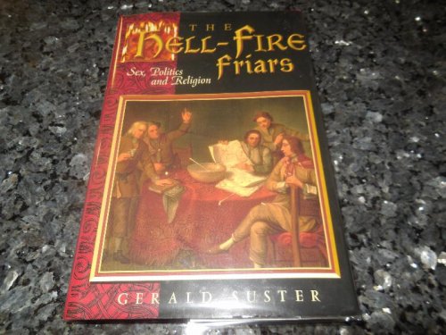 The Hell-Fire Friars: Sex, Politics and Religion