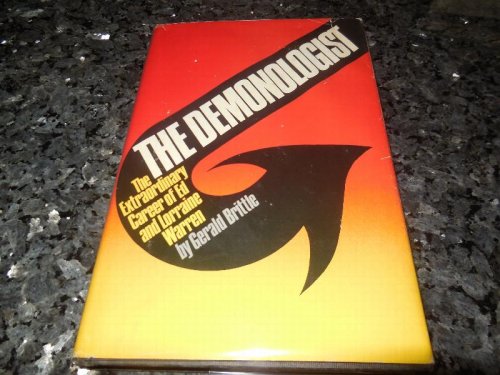 The Demonologist: The Extraordinary Career of Ed and Lorraine Warren