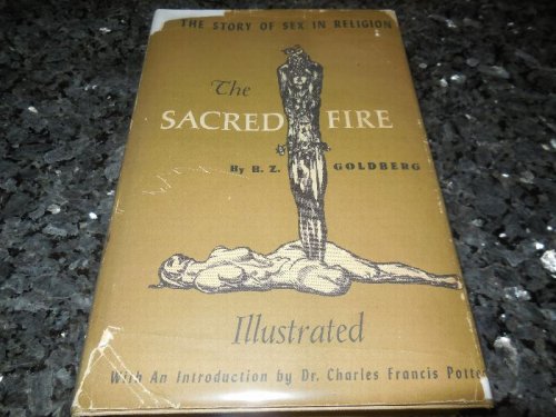 The Sacred Fire - The Story of Sex in Religion