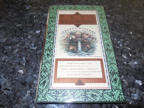 True Hallucinations: Being an Account of the Author's Extraordinary Adventures in the Devil's Paradise