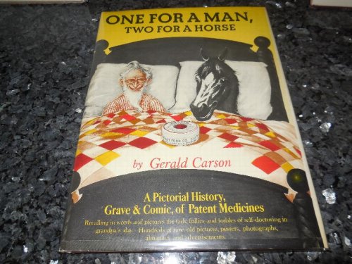 One for a Man, Two for a Horse - A Pictorial History, Grave and Comic, of Patent Medicines