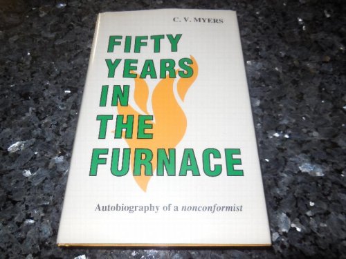Fifty Years in the Furnace: The Autobiography of a Nonconformist