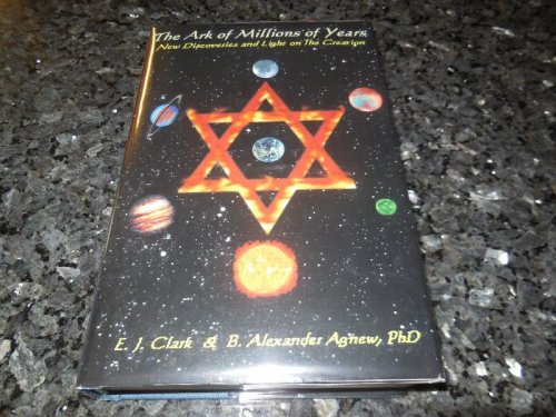 The Ark of Millions of Years: New Discoveries and Light on the Creation