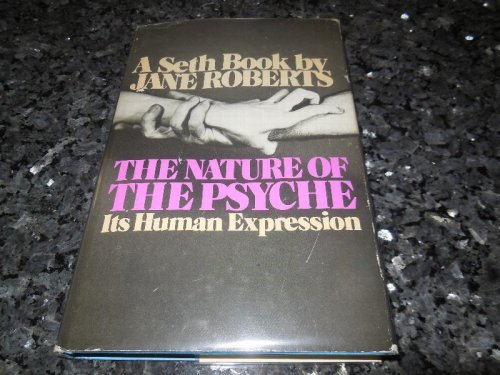 The Nature of the Psyche: Its Human Expression (A Seth Book)