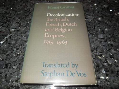 Decolonization: The British, French, Dutch, and Belgian Empires, 1919-1963