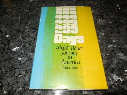 239 days : Abdu'l-Baha's Journey in America