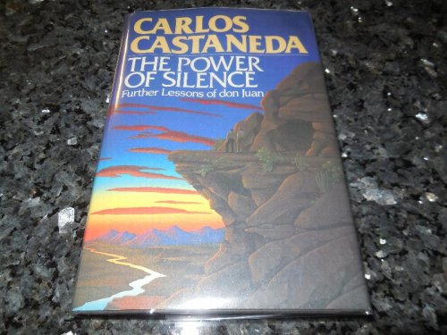 The Power of Silence: Further Lessons of Don Juan