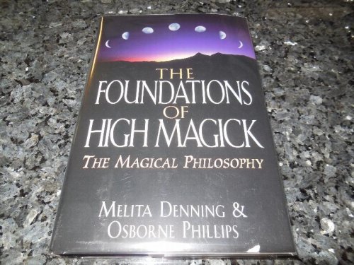 The Foundations of High Magick: The Magical Philosophy