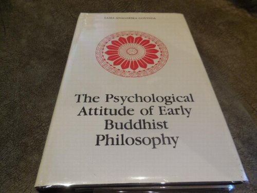 The Psychological Attitude of Early Buddhist Philosophy: And Its Systematic Representation According to Abhidhamma Tradition