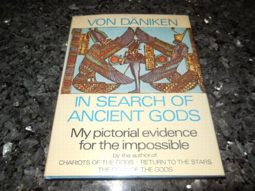 In Search of Ancient Gods - My Pictorial Evidence for the Impossible