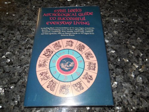 Sybil Leek's Astrological Guide to Successful Everyday Living