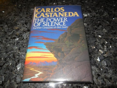 The Power of Silence: Further Lessons of Don Juan