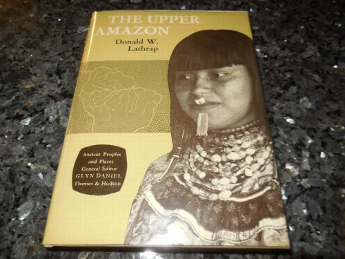 The Upper Amazon (Ancient Peoples & Places)